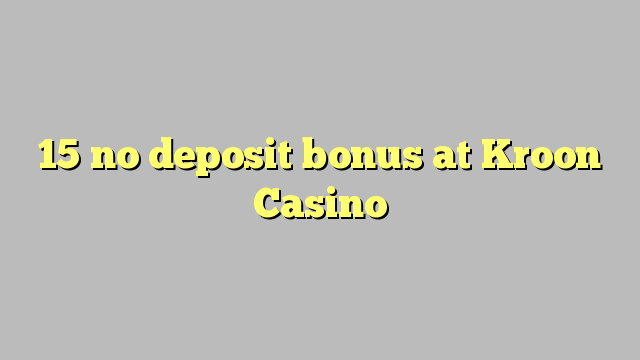 15 no deposit bonus na Kroon Casino