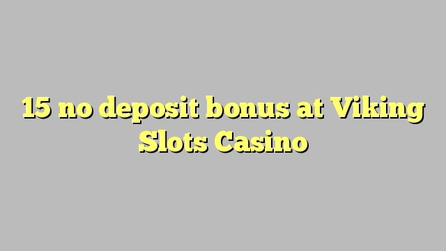 15 ùn Bonus accontu à Viking Una Casino