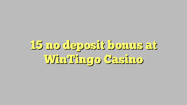 15 No Deposit բոնուսային ժամը WinTingo Կազինո