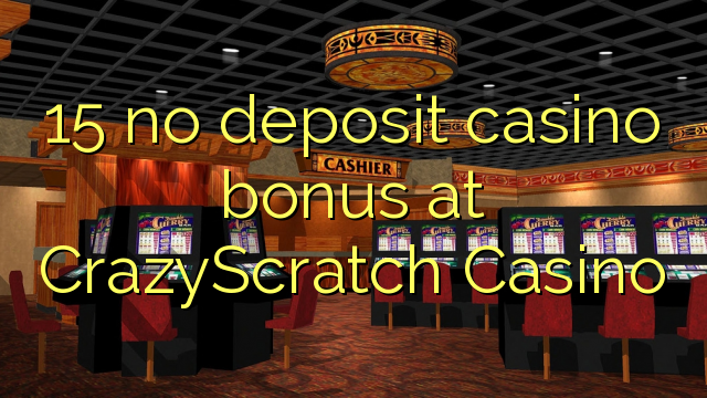 15 no deposit casino bonus at CrazyScratch Casino