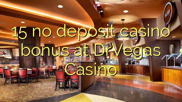 15 no deposit casino bonus at DrVegas Casino