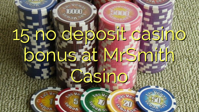 15 no deposit casino bonus at MrSmith Casino