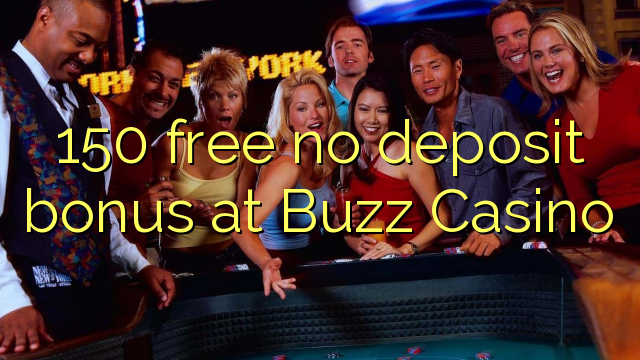 150 free no deposit bonus at Buzz Casino