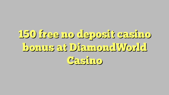 150 უფასო no deposit casino bonus at DiamondWorld Casino