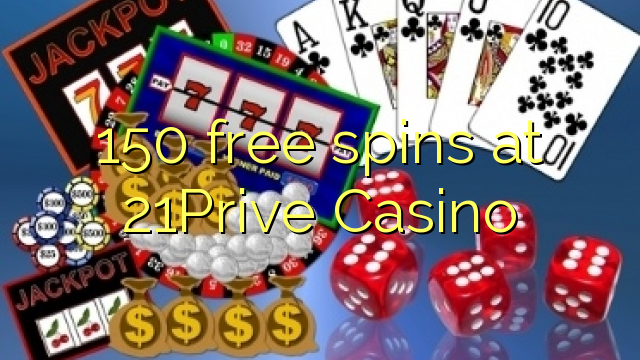 150 free spins sa 21Prive Casino