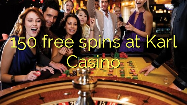 150 free spins at Karl Casino