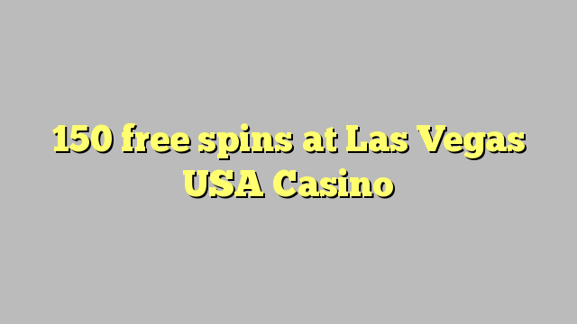 150 spins gratis in Las Vegas, USA Casino