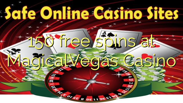 150 free spins at MagicalVegas Casino