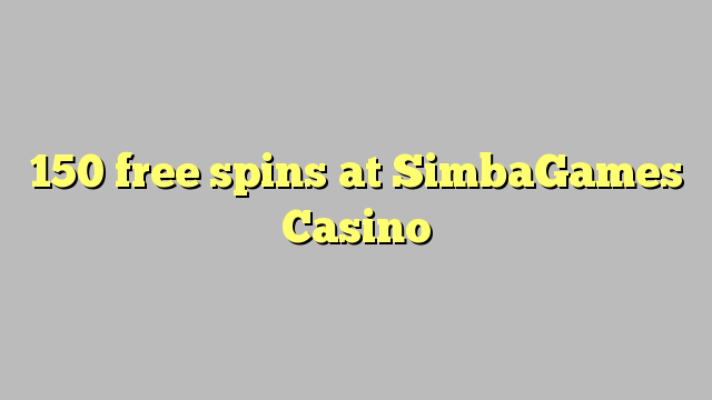150 spins bébas dina SimbaGames Kasino
