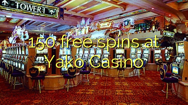 150 mahala spins ka Yako Casino