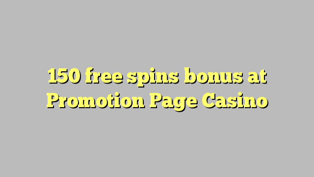 150 free spins bonus at Promotion Page Casino