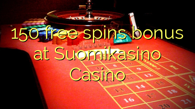 150 free spins bonus at Suomikasino Casino