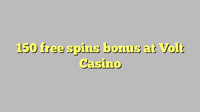 150 free spins bonus at Volt  Casino