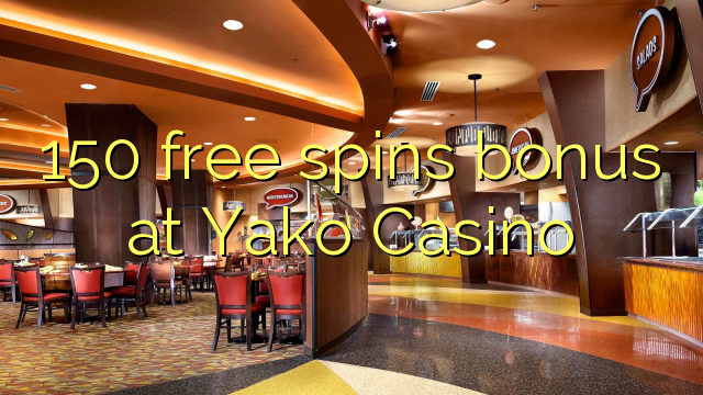 150 free spins bonus at Yako  Casino