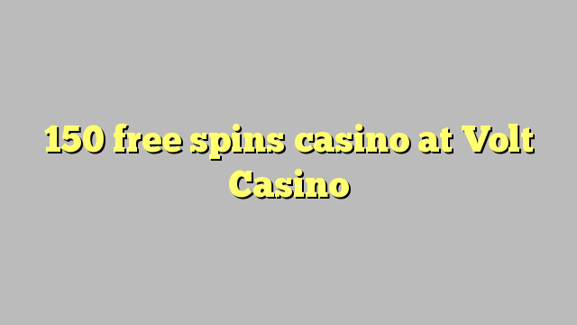 150 free spins casino at Volt  Casino