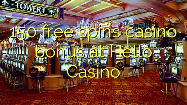 150 free spins casino bonus at Hello Casino