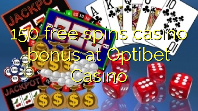 150 ufulu amanena kasino bonasi pa Optibet Casino