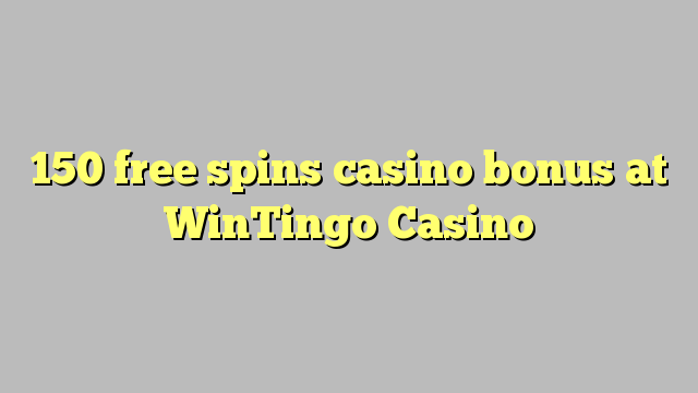 150 free spins casino bonus at WinTingo Casino