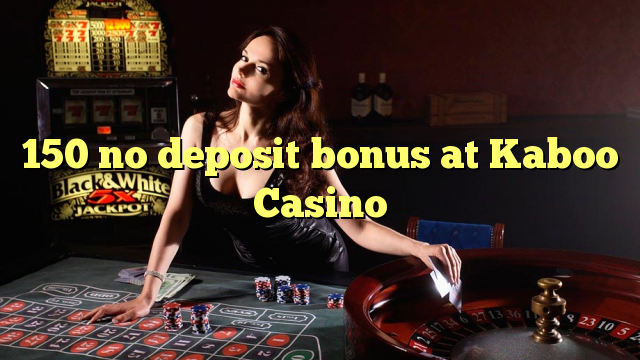 Kaboo Casino 150 heç bir depozit bonus