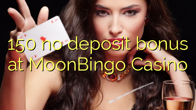 150 no deposit bonus at MoonBingo Casino