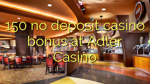 150 no deposit casino bonus at Adler Casino