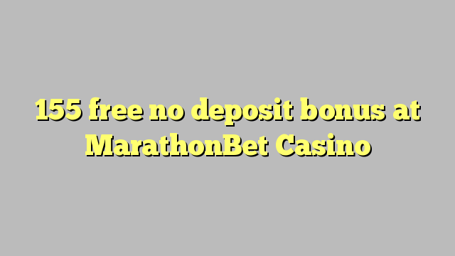 155 lirë asnjë bonus depozitave në MarathonBet Casino