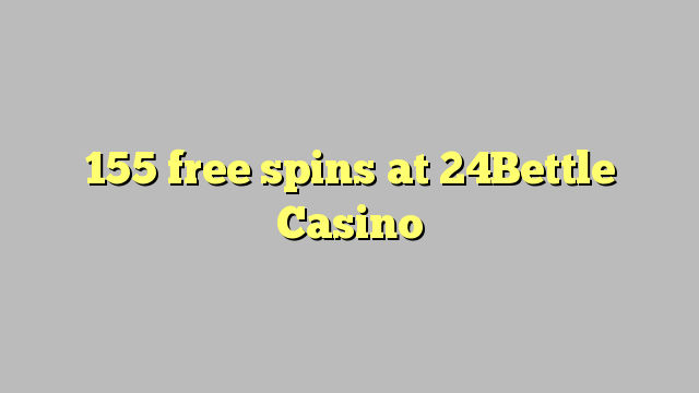 155 free spins at 24Bettle Casino