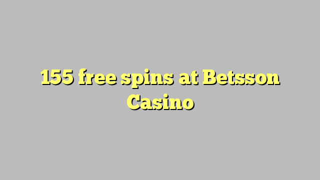 155 free spins ni Betsson Casino