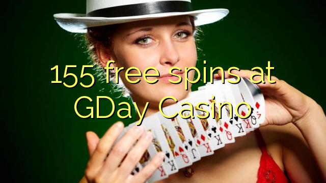 155 free spins at GDay  Casino