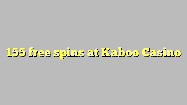 155 free spins sa Kaboo Casino