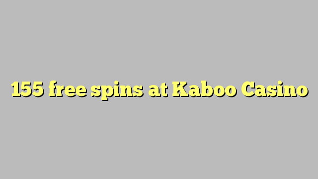 155 free spins at Kaboo Casino