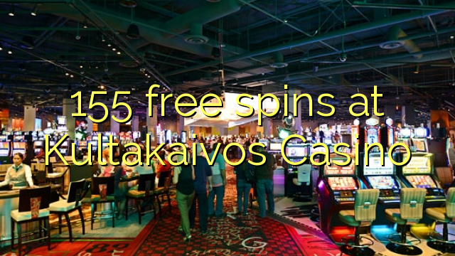 155 free spins at Kultakaivos Casino