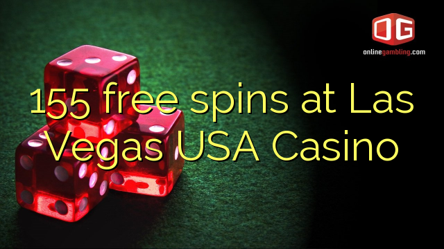 155 free spins at Las Vegas USA Casino