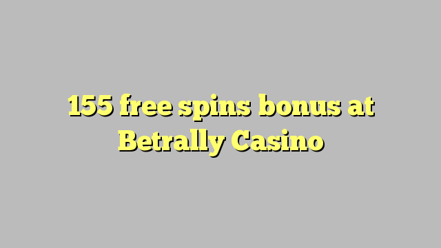 I-155 yamahhala i-spin bonus ku-Betrally Casino