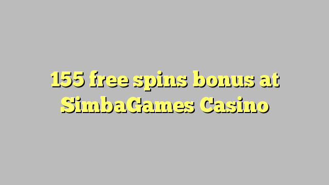 155 free spins bonus at SimbaGames Casino