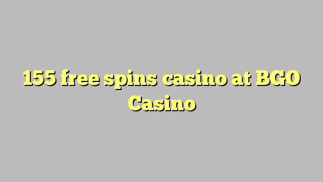 155 free spins casino sa BGO Casino