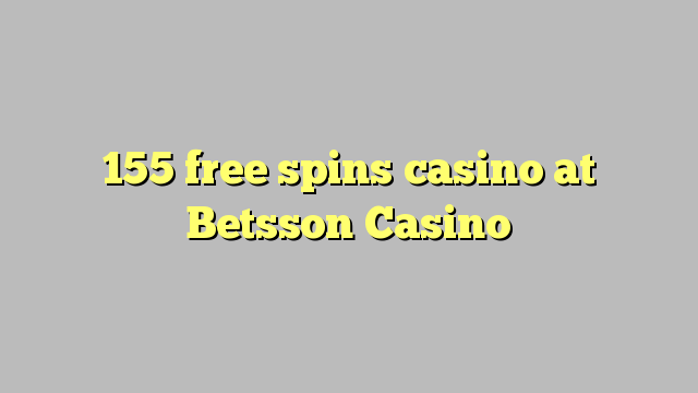 155 უფასო ტრიალებს კაზინო Betsson Casino