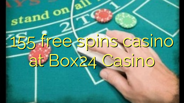 155 free spins casino at Box24 Casino