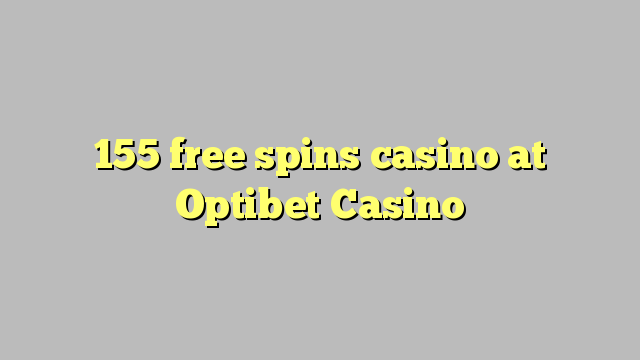 155 ücretsiz Optibet Casino'da kumarhane spin