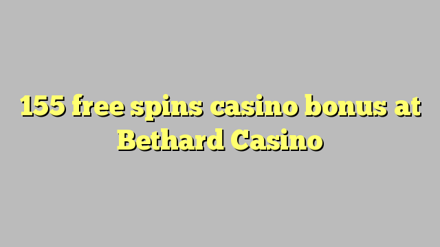 155 bônus livre das rotações casino em Bethard Casino