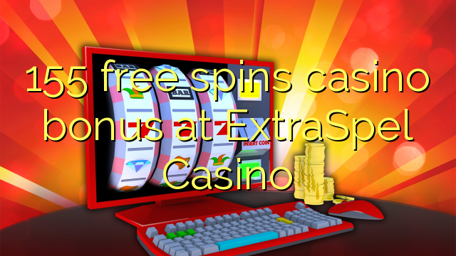 155 free spins casino bonus at ExtraSpel Casino