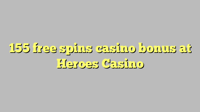 155 bébas spins bonus kasino di Pahlawan Kasino