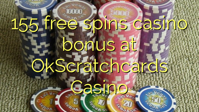 155 free spins casino bonus at OkScratchcards Casino