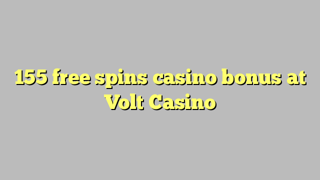 155 free spins casino bonus at Volt  Casino