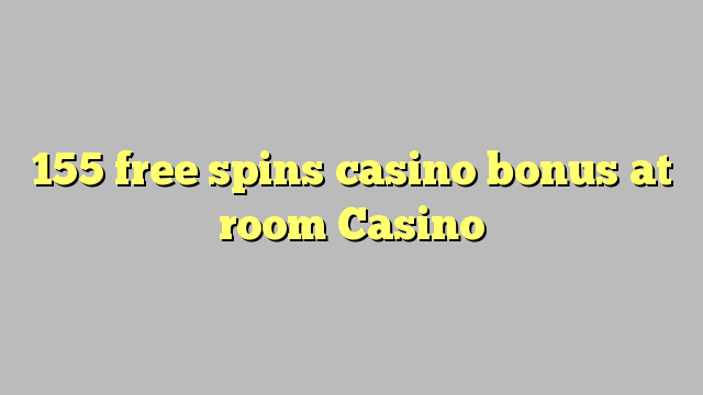 155 bébas spins bonus kasino di kamar Kasino