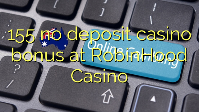 155 no deposit casino bonus at RobinHood Casino