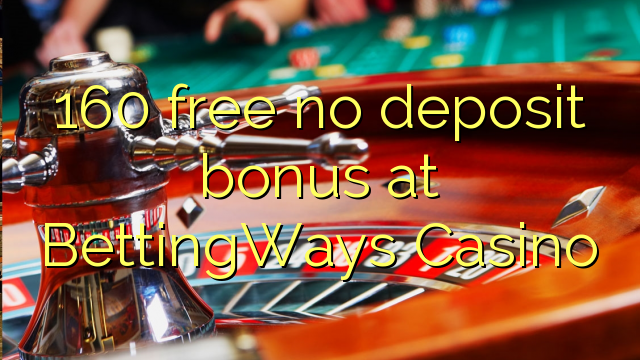 160 uvoľniť žiadny bonus vklad na BettingWays kasína