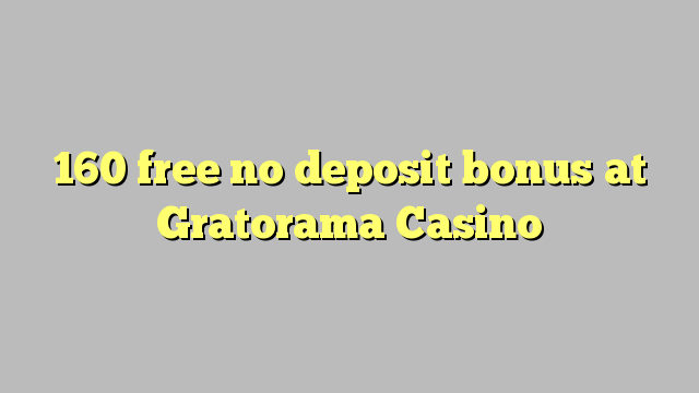 160 free no deposit bonus at Gratorama Casino