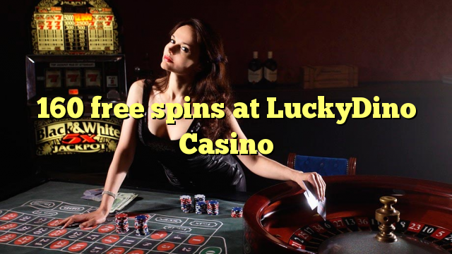 160 bezmaksas spins LuckyDino Casino