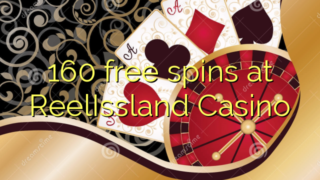 160 free spins at ReelIssland Casino